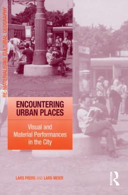 Read Encountering Urban Places: Visual and Material Performances in the City - Lars Frers file in ePub
