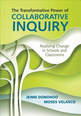 Download The Transformative Power of Collaborative Inquiry: Realizing Change in Schools and Classrooms - Jenni Donohoo | PDF