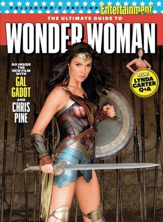 Download ENTERTAINMENT WEEKLY The Ultimate Guide to Wonder Woman - The Editors of Entertainment Weekly | PDF