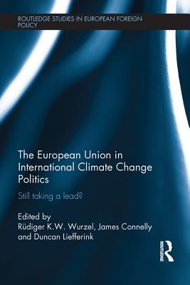Read Online The European Union in International Climate Change Politics: Still Taking a Lead? - Rudiger K W Wurzel | PDF