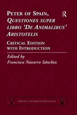 Download Peter of Spain, Questiones Super Libro de Animalibus Aristotelis: Critical Edition with Introduction - Francisca Navarro Sanchez | PDF