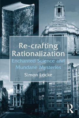 Read Re-Crafting Rationalization: Enchanted Science and Mundane Mysteries - Simon Locke | PDF