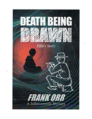 Read Online DEATH BEING DRAWN, Ellie's Story (The Jeffersonville Tales Book 8) - Frank Orr | ePub
