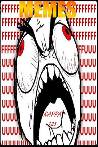 Read VERY FUUUUU MEMES: Ultimate Memes! The Biggest Funniest Book of Memes, Jokes, And FAILS the Internet Has to Offer Super Dank Ones: (Funny Books, FREE Jokes,  BEST Stories) Zombie Apocalypse Survival!!! - Kappa 123 | PDF