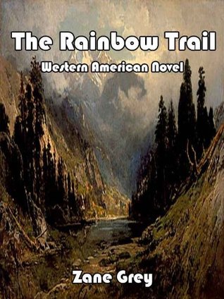 Read The Rainbow Trail: Classic American Western Novel - Zane Grey file in ePub