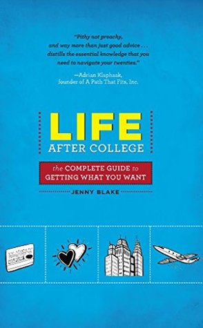 Read Life After College: The Complete Guide to Getting What You Want - Jenny Blake | ePub