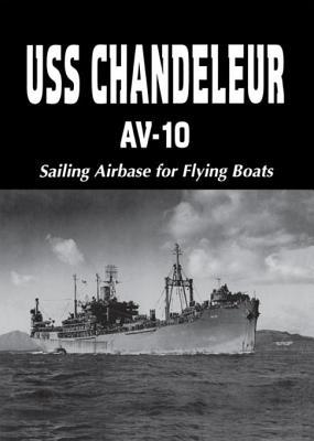 Download USS Chandeleur Av-10: Sailing Airbase for Flying Boats (Limited) - Charles A. Owen file in PDF