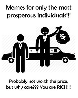 Read Online Memes for only the most prosperous individuals!!!: Volume 49 - Q. | PDF