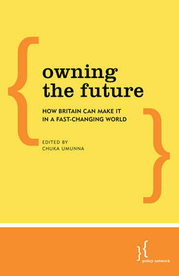 Read Owning The Future: How Britain Can Make It In A Fast-Changing World - Chuka Umunna file in ePub