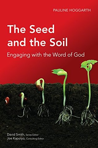 Read The Seed and the Soil: Engaging with the Word of God (Global Christian Library) - Pauline Hoggarth | PDF