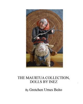 Download Dolls by Inez Mostue, The Maurtua Collection: How and Why Inez Creates Dolls - Gretchen Urnes Beito file in ePub