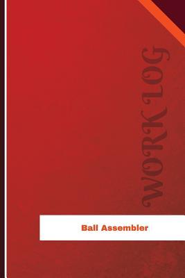 Download Ball Assembler Work Log: Work Journal, Work Diary, Log - 126 Pages, 6 X 9 Inches - Orange Logs | PDF