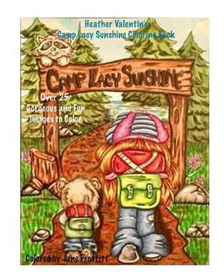 Read Online Heather Valentin's Camp Lacy Sunshine Coloring Book: Camping Fun Boy and Girls Lacy Sunshine Gang Coloring Book Volume 38 - Heather Valentin file in PDF