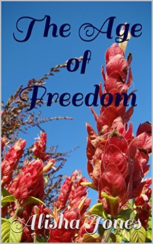 Download The Age of Freedom (Through the Ages Series Book 2) - Alisha Jones | ePub