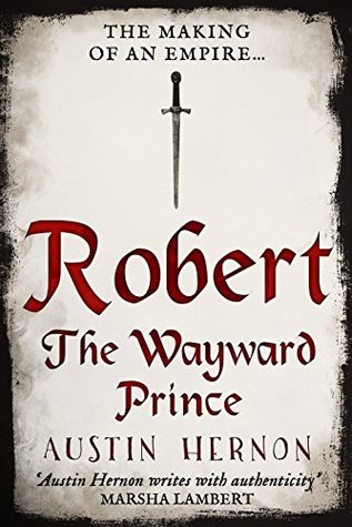 Read Online The Wayward Prince: The first installment of a gripping historical saga - Austin Hernon file in ePub