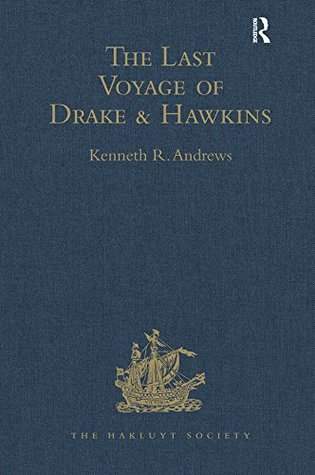 Read Online The Last Voyage of Drake and Hawkins (Hakluyt Society, Second Series) - Kenneth R. Andrews | PDF