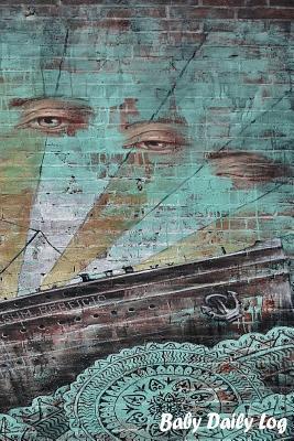 Read Online Baby Daily Log: Baby Newborn Diapers Log Book, Breastfeeding Journal, Childcare Nanny Report Book, Eat, Sleep, Poop Schedule Log Journal, Child's Health Record Keeper, Sleeping and Baby Health Notebook, Meal Recorder, 120 Pages 6 X 9 -  file in PDF