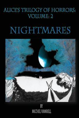 Full Download Alice's Trilogy of Horror: Volume 2: Nightmares: Nightmares - Michel Vamrell file in ePub