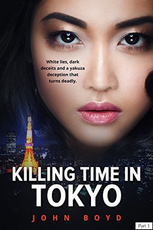 Download Killing Time in Tokyo: PART 1: Deceptively Yours - John Boyd file in ePub