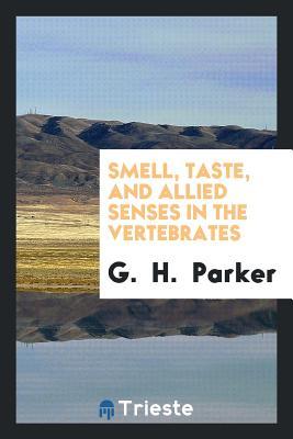 Read Smell, Taste, and Allied Senses in the Vertebrates - G H Parker | ePub