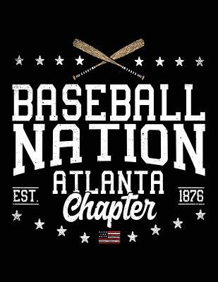 Read Online Baseball Nation Atlanta Chapter Est. 1876: Back to School Composition Notebook, 8.5 X 11 Large, 120 Pages College Ruled (School Notebooks and Journals) -  file in PDF