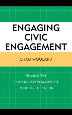 Download Engaging Civic Engagement: Framing the Civic Education Movement in Higher Education - Chad Woolard file in ePub