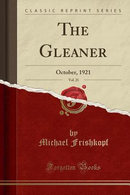Read Online The Gleaner, Vol. 21: October, 1921 (Classic Reprint) - Michael Frishkopf file in ePub
