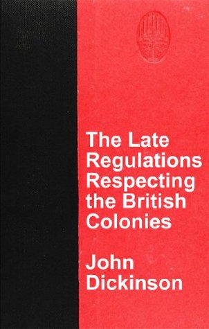 Download The Late Regulations Respecting the British Colonies John Dickinson - John Dickinson file in PDF