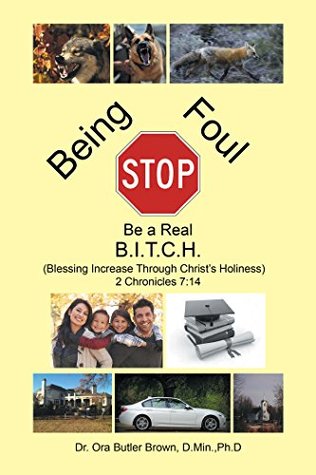 Read Stop Being Foul Be a Real B.I.T.C.H.: Blessing Increase Through Christ'S Holiness 2 Chronicles 7:14 - Ora Butler Brown file in ePub