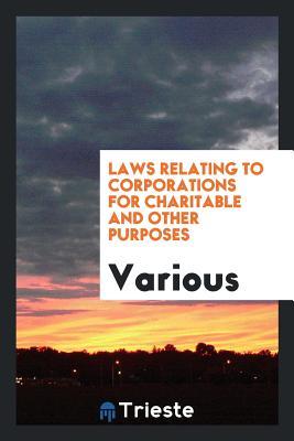 Download Laws Relating to Corporations for Charitable and Other Purposes - Various file in ePub