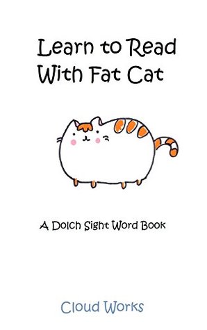 Read Learn to Read With Fat Cat: A Dolch Sight-word Book (Vol - 1 (Pre k - 1st grade)) - Cloud Works | PDF