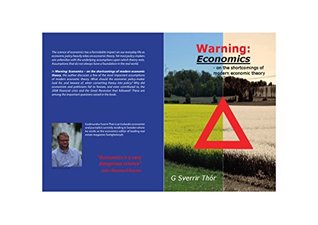 Read Warning: Economics: - On the Shortcomings of Modern Economic Theory - G Sverrir Thór file in PDF