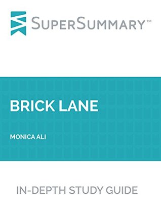 Download Study Guide: Brick Lane by Monica Ali (SuperSummary) - SuperSummary | PDF