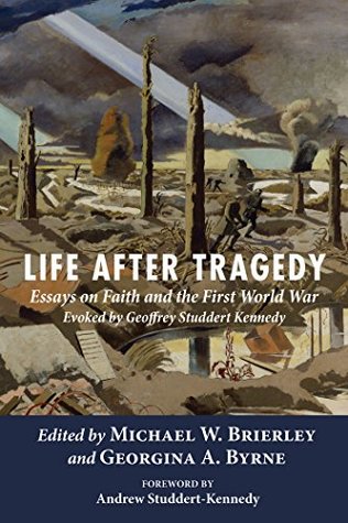 Read Life after Tragedy: Essays on Faith and the First World War Evoked by Geoffrey Studdert Kennedy - Michael W. Brierley file in ePub