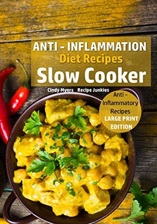Download Anti - Inflammation Diet Recipes - Slow Cooker: Anti - Inflammatory Recipes (Slow Cooker - Large Print Book 4) - Cindy Myers | PDF