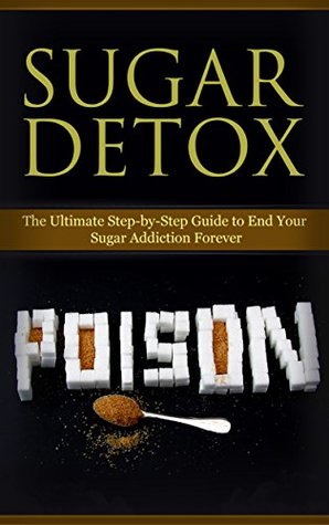 Read Online Diet: Sugar Detox: End Your Sugar Addiction (Healthy Eating Weight Loss Health) (Cleanse Diet Self Help Book 1) - Kim Anthony | ePub
