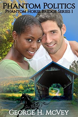 Read Online Phantom Politics (Phantom Horse Bridge Series Book 1) - George H. McVey file in PDF