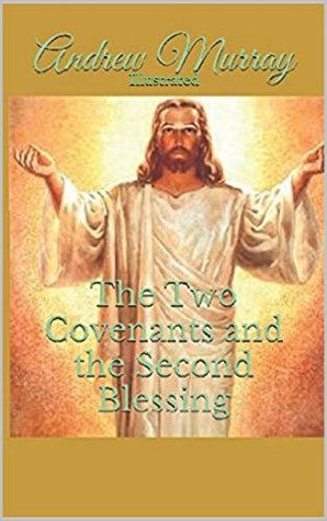Read Online The Two Covenants and the Second Blessing - Illustrated - Andrew Murray file in ePub