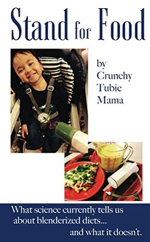 Full Download Stand For Food: What science currently tells us about blenderized dietsand what it doesn't - Crunchy Tubie Mama | PDF