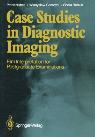 Download Case Studies in Diagnostic Imaging: Film Interpretation for Postgraduate Examinations - Patric Nisbet file in ePub