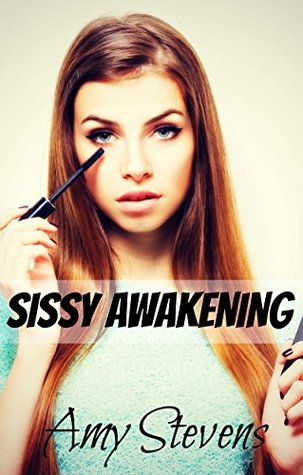 Read SISSY AWAKENING: (Crossdressing, Feminization, First Time) - Amy Stevens file in PDF