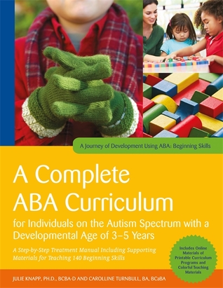 Read Online A Complete ABA Curriculum for Individuals on the Autism Spectrum with a Developmental Age of 3-5 Years: A Step-by-Step Treatment Manual Including Supporting Materials for Teaching 140 Beginning Skills - Julie Knapp | ePub