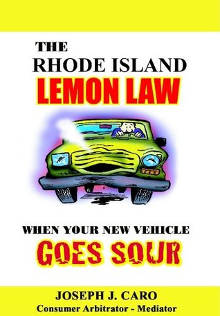 Download The Rhode Island Lemon Law - When Your New Vehicle Goes Sour (Lemon Law books Book 17) - Joseph Caro file in PDF