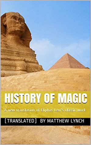 Full Download History of Magic: A new translation of Eliphas Levi's classic work - Matthew Lynch file in PDF