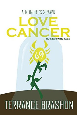 Read Online A Moment's Spawn: Love Cancer: Ruined Fairy Tale (In The Meantime Book 3) - Terrance Brashun | ePub