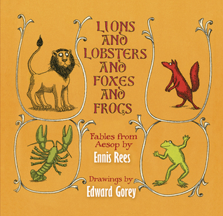 Full Download Lions and Lobsters and Foxes and Frogs: Fables from Aesop - Ennis Rees file in PDF