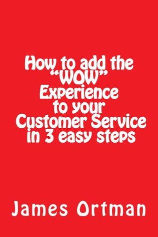 Full Download How to add the WOW experience to your customer service in 3 easy steps - James Ortman file in PDF