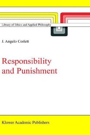 Read Responsibility and Punishment (Library of Ethics and Applied Philosophy) - J. Angelo Corlett file in PDF