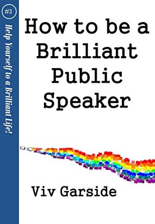 Download How to Become a Brilliant Public Speaker (Brilliant Life Series Book 4) - Viv Garside file in PDF