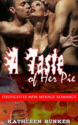 Read Online A Taste of Her Pie: Firefighter MFM Menage Romance - Kathleen Bunker file in PDF